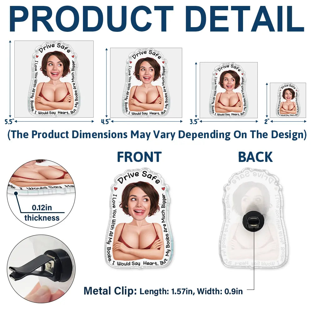 Custom Photo, Gift For Husband, Gift For Boyfriend, Funny - Custom Photo Drive Safe I Love You Naughty Gift - Personalized Acrylic Car Vent Clip