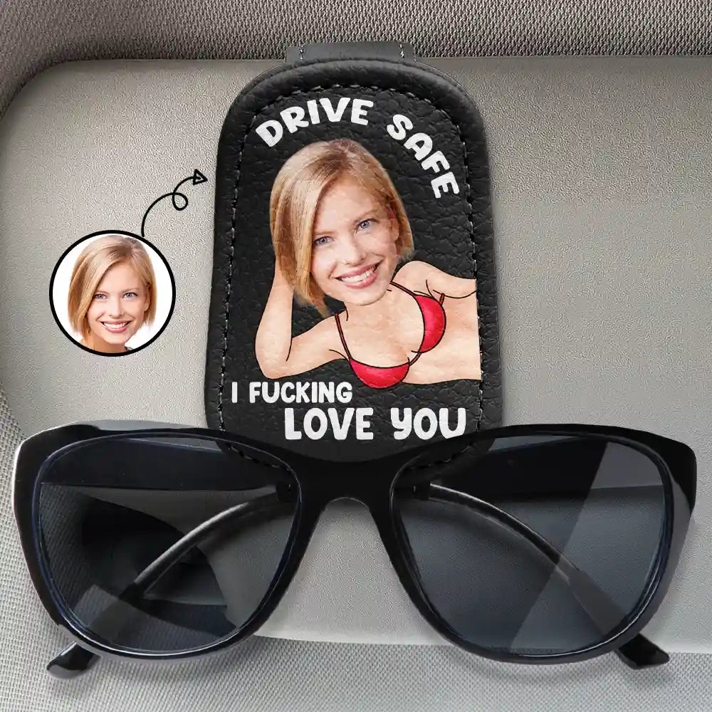 Custom Photo Drive Safe I Love You Sexy Wife - Personalized Sunglasses Holder For Car Visor