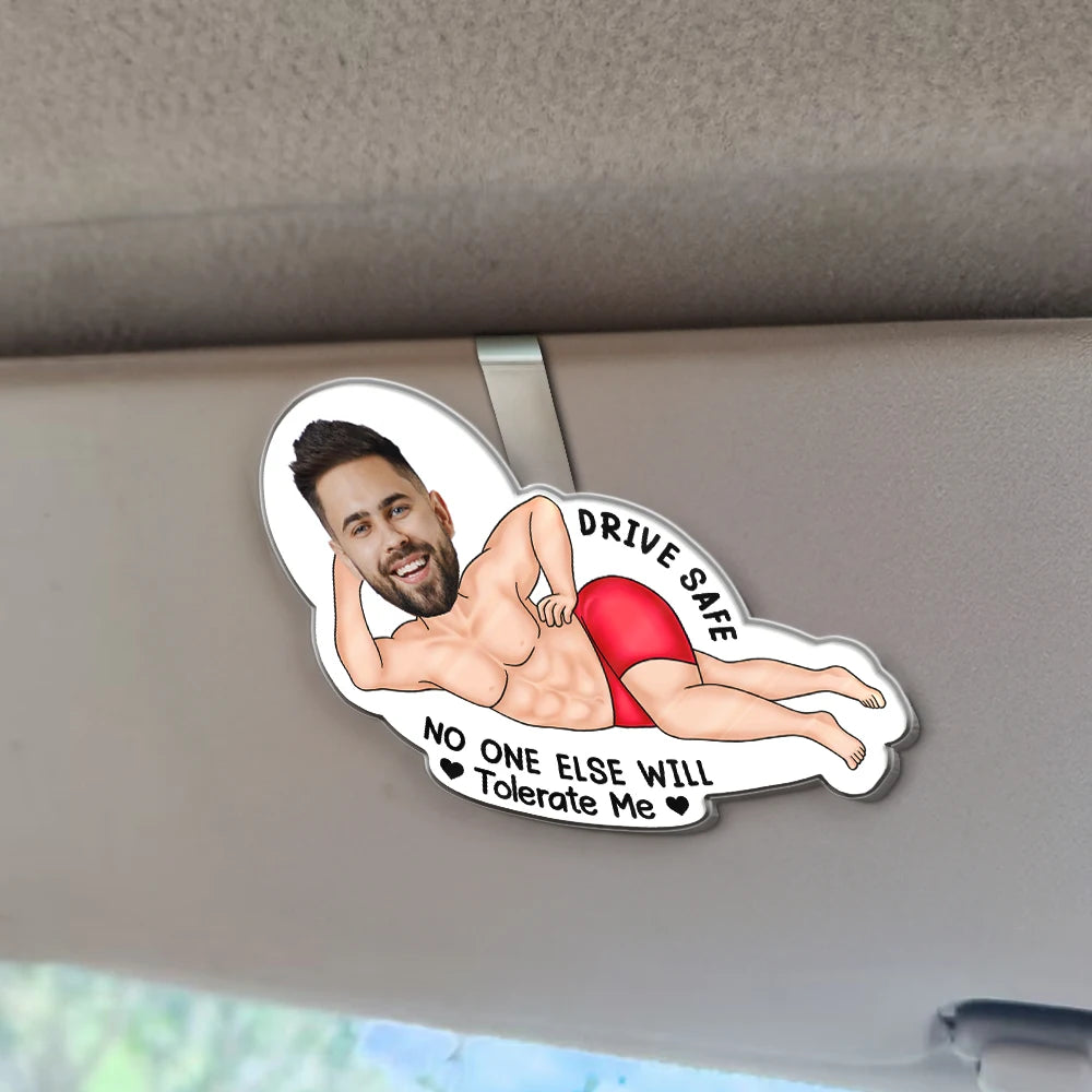 Gift For Couples,Gift For Wife,Gift For Husband,Gift For Boyfriend,Gift For Girlfriend,Funny - Custom Photo Drive Safe My Butt Would Be So Lonely Without You - Personalized Custom Shaped Acrylic Car Visor Clip