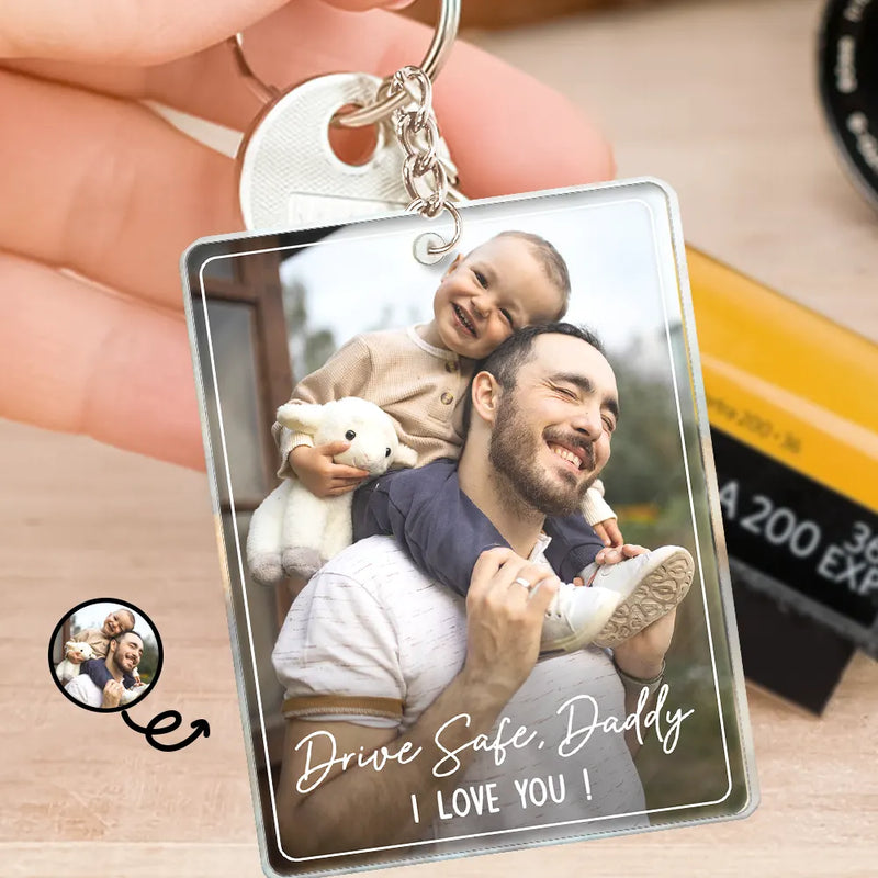 Gift For Father,Gift For Mother,Happy,Custom Photo - Custom Photo Drive Safe We Love You Family - Personalized Acrylic Keychain