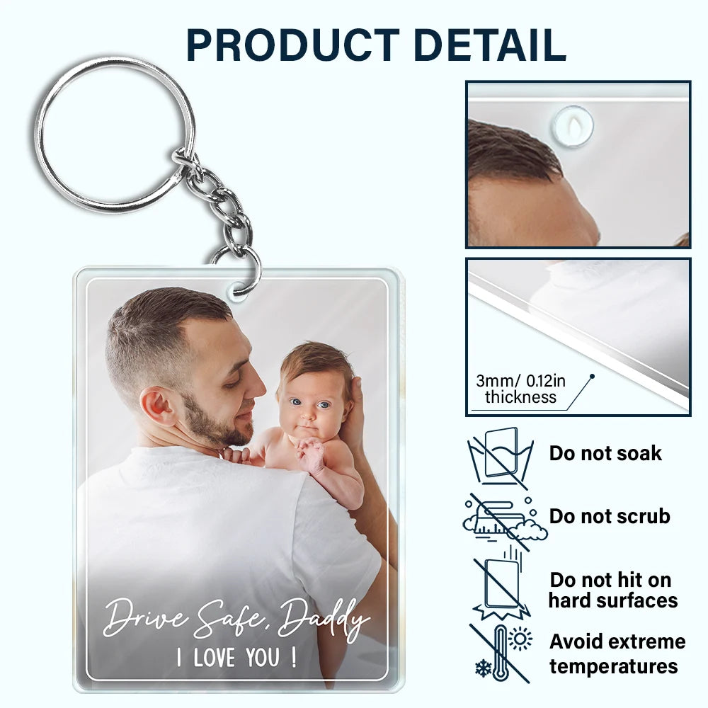 Gift For Father,Gift For Mother,Happy,Custom Photo - Custom Photo Drive Safe We Love You Family - Personalized Acrylic Keychain