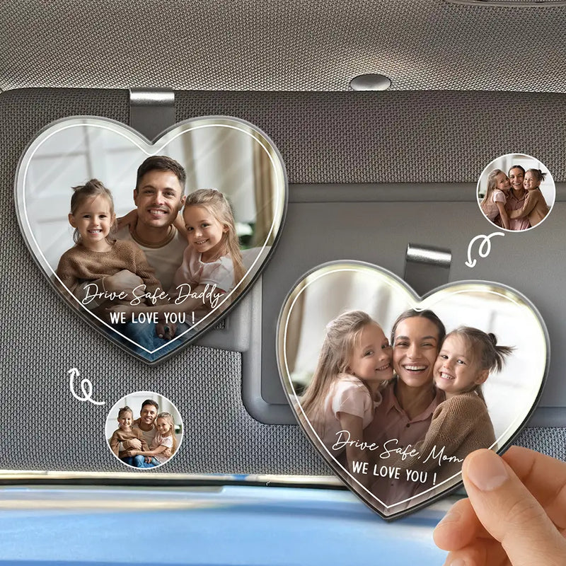 Gift For Father, Gift For Mother, Happy, Custom Photo - Custom Photo Drive Safe We Love You Lovely Family - Personalized Custom Shaped Acrylic Car Visor Clip