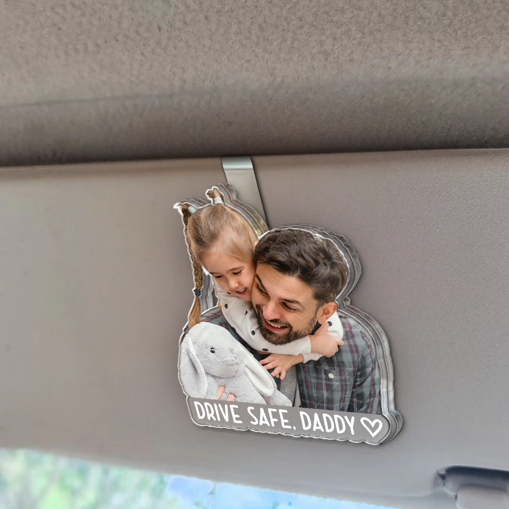 Gift For Mother, Gift For Father, Gift For Grandpa, Gift For Grandma, Custom Photo, Happy - Custom Photo Drive Safe! We Love You - Personalized Custom Shaped Acrylic Car Visor Clip