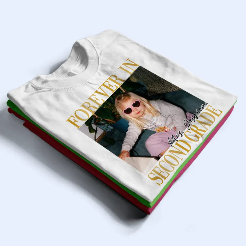 Sentimental, Teacher, Back To School, Custom Photo, Upload Full Photo - Custom Photo Forever In Kindergarten - Personalized T Shirt