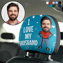 Gift For Couples,Custom Photo,Funny - Custom Photo Funny I Love My Wife Husband - Personalized Car Headrest Covers