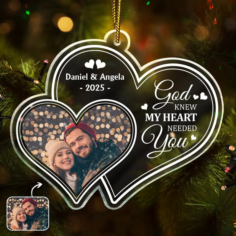 Gift For Couples,Gift For Women,Gift For Men,Gift For Wife,Gift For Husband,Custom Photo,Love,Gift For Boyfriend,Gift For Girlfriend,Old Couples,LGBT - Custom Photo God Knew My Heart Needed You Couple - Personalized Custom Shaped Acrylic Ornament