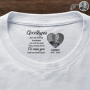 Sad,Gift For Yourself,Memorial,Gift For Women,Gift For Men,Gift For Son,Gift For Daughter - Custom Photo Goodbyes Are Not Forever - Personalized T Shirt