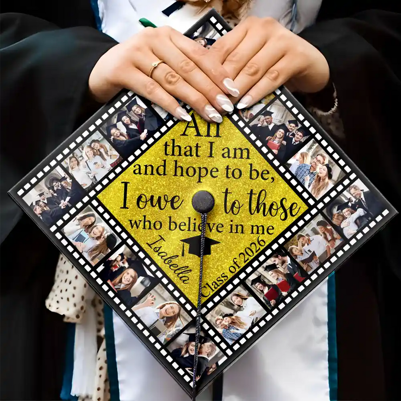 Graduation, Gift For Yourself, Happy, Custom Photo - Custom Photo All That I Am And Hope To Be - Personalized Graduation Cap Topper