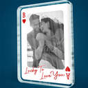 Gift For Couples,Old Couples,Gift For Husband,Gift For Wife,Gift For Boyfriend,Gift For Girlfriend,Love,Custom Photo - Custom Photo How Lucky Are We Playing Card - Personalized Custom Shaped Acrylic Plaque