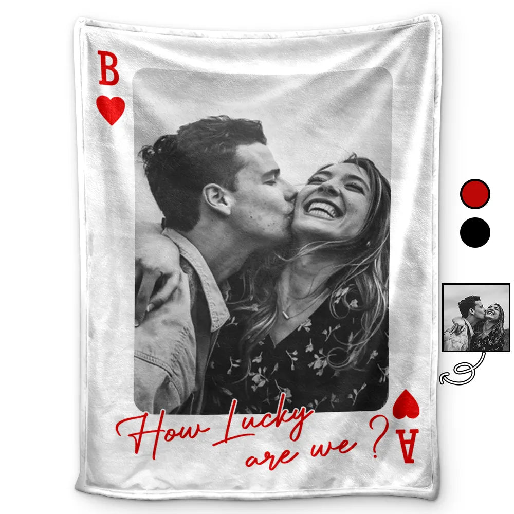 Custom Photo How Lucky Are We Playing Card - Personalized Fleece Blanket, Sherpa Blanket