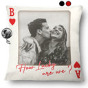 Gift For Couples,Old Couples,Gift For Husband,Gift For Wife,Gift For Boyfriend,Gift For Girlfriend,Love,Custom Photo - Custom Photo How Lucky Are We Playing Card - Personalized Pillow