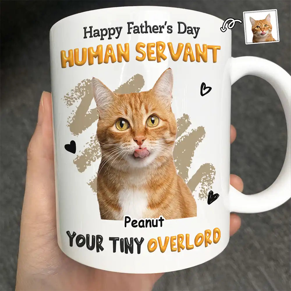 Cat Dad,Cat Mom,Cat Lovers,Dog Mom,Dog Dad,Dog Lovers,Pet Dad,Pet Mom,Pet Lovers,Custom Photo,Photo,Playful - Custom Photo Human Servant Your Tiny Overlord - Personalized Mug
