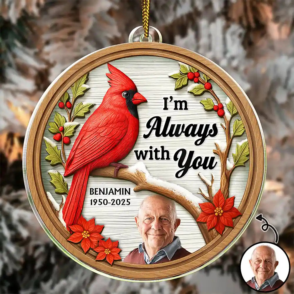 Custom Photo I Am Always With You 3D Effect Cardinal Bird - Personalized Custom Shaped Acrylic Ornament