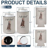 Dog Lovers,Pet Lovers,Cat Lovers,Engaged,Gift For Couples,Gift For Husband,Gift For Wife,Gift For Boyfriend,Gift For Girlfriend,Wedding,Wedding Anniversary,Happy - Custom Photo I Do Too Wedding Dog Cat - Personalized Can Cooler Sleeve
