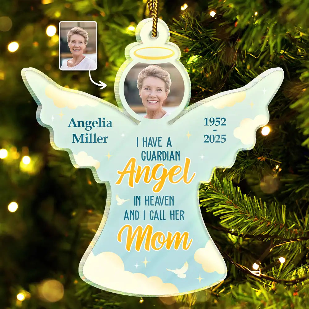Custom Photo I Have A Guardian Angel In Heaven And I Call Her Mom - Personalized Custom Shaped Acrylic Ornament