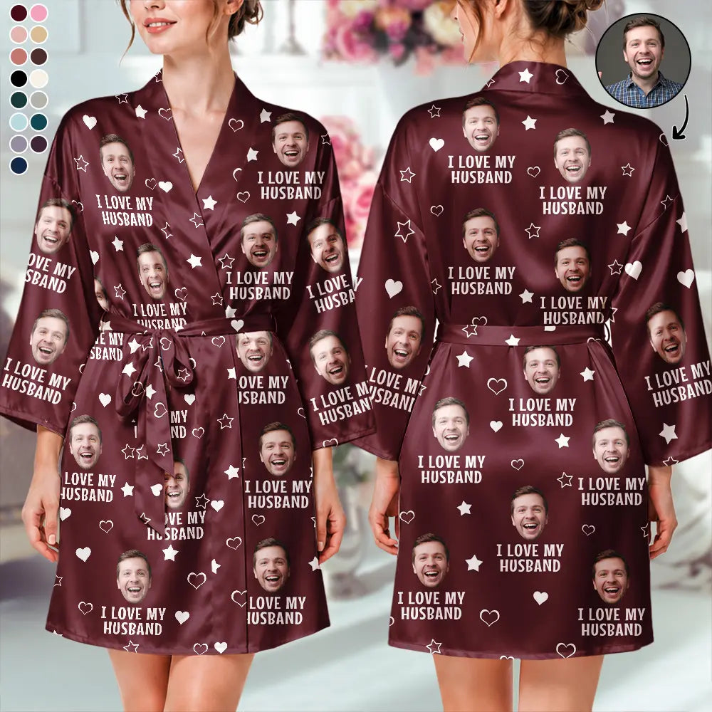 Gift For Wife, Humorous, Custom Photo, Gift For Couples, Cut-Face Photo - Custom Photo I Love My Husband Boyfriend - Personalized Satin Robe