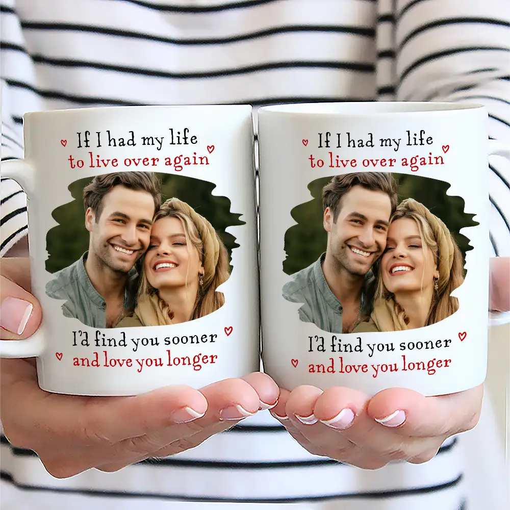 Gift For Couples,Old Couples,LGBT,Gift For Women,Gift For Men,Love - Custom Photo I'd Find You Sooner And Love You Longer - Personalized Mug