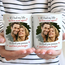 Gift For Couples,Old Couples,LGBT,Gift For Women,Gift For Men,Love - Custom Photo I'd Find You Sooner And Love You Longer - Personalized Mug