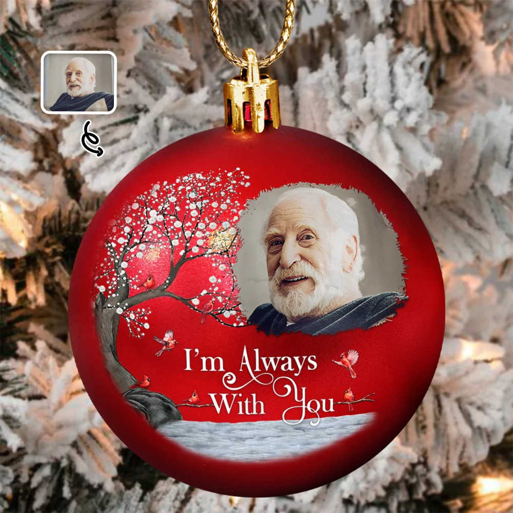 Custom Photo I'm Always With You - Personalized Ball Ornament