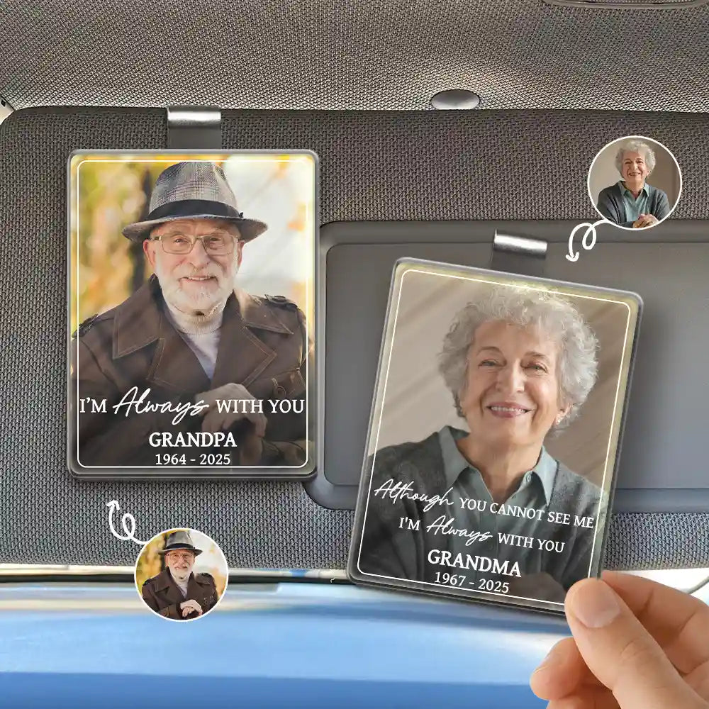 Custom Photo I'm Always With You Memorial Gift - Personalized Custom Shaped Acrylic Car Visor Clip