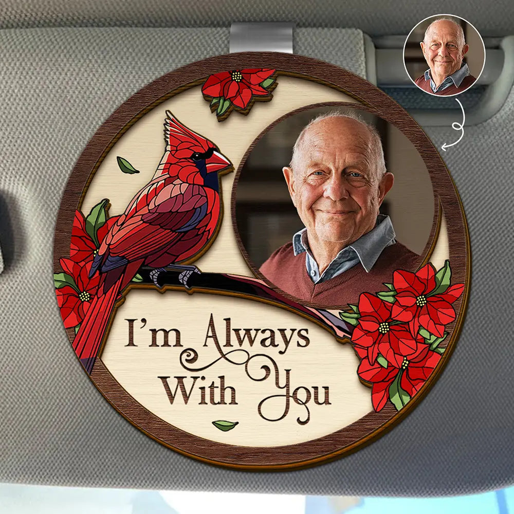Custom Photo I'm Always With You Family Memorial - Personalized Custom Shaped Car Visor Clip