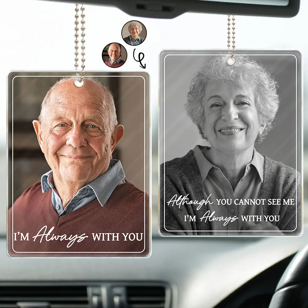 Custom Photo I'm Always With You Memorial Family Portrait - Personalized Acrylic Car Hanger