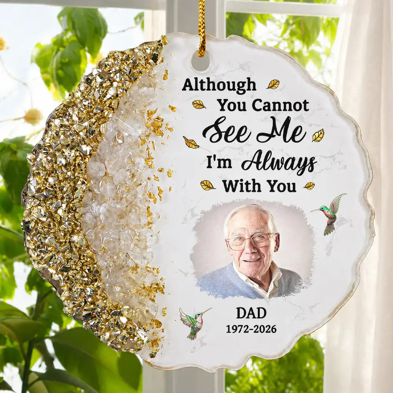 Memorial Loved One,Custom Photo,Sympathetic,Family,Memorial,Upload Full Photo,Icon - Custom Photo I'm Always With You Memorial Gift For Family, Friends - Personalized Resin Ornament