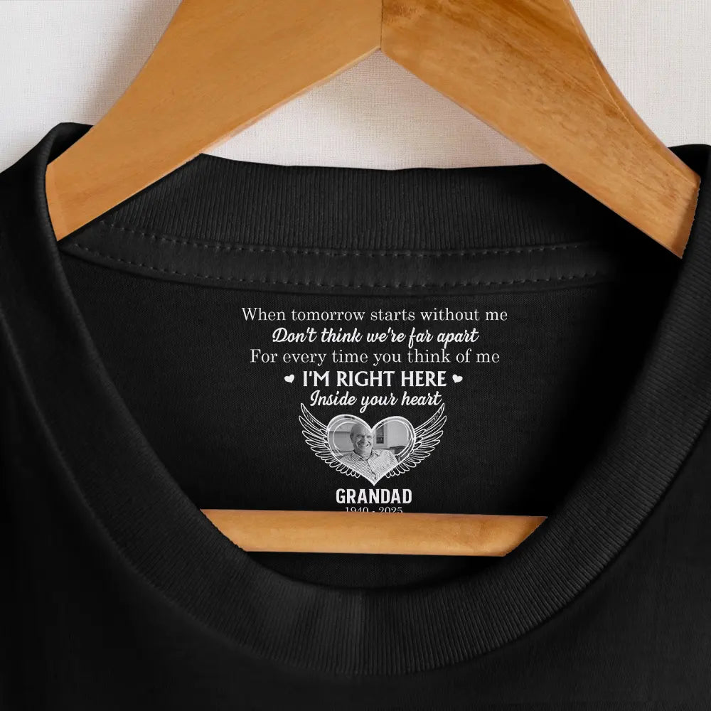 Gift For Yourself,Sad,Gift For Women,Gift For Men,Gift For Son,Gift For Daughter,Memorial - Custom Photo I'm Right Here Inside Your Heart - Personalized T Shirt