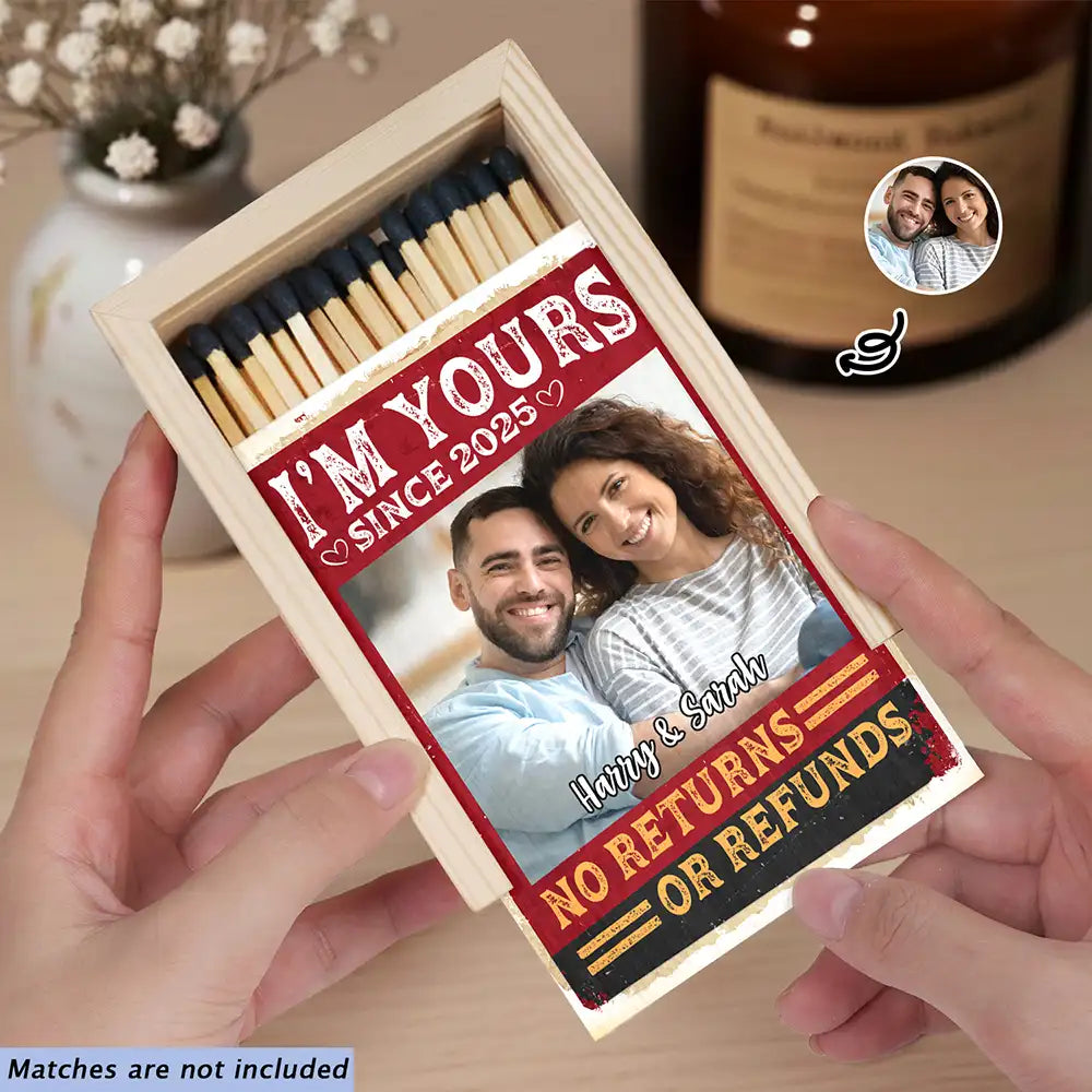 Custom Photo I'm Yours No Returns Or Refunds Vintage - Personalized Wooden Matchbox