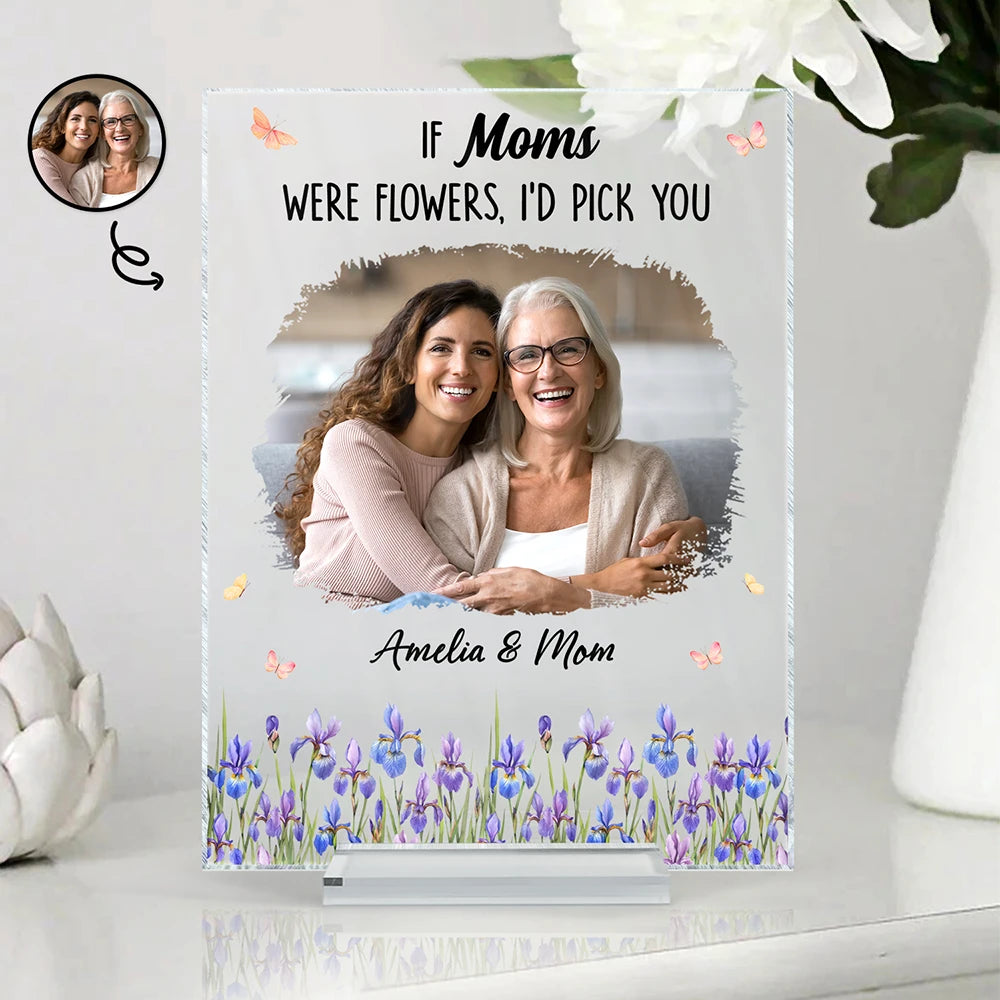 Mom - Children,Mom - Daughters (Adult),Mom - Daughters (Young),Gift For Mother,Gift For Grandma,Grandma - Grandkids - Custom Photo If Moms Grandmas Were Flowers I'd Pick You - Personalized Vertical Rectangle Acrylic Plaque
