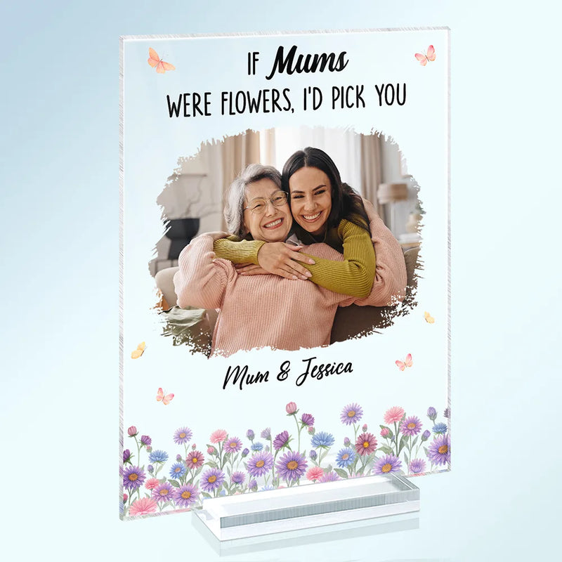 Mom - Children,Mom - Daughters (Adult),Mom - Daughters (Young),Gift For Mother,Gift For Grandma,Grandma - Grandkids - Custom Photo If Moms Grandmas Were Flowers I'd Pick You - Personalized Vertical Rectangle Acrylic Plaque