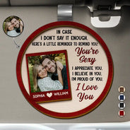 Love, Gift For Couples, Gift For Husband, Gift For Wife, Gift For Boyfriend, Gift For Girlfriend - Custom Photo In Case I Don't Say It Enough Couples - Personalized Custom Shaped Car Visor Clip