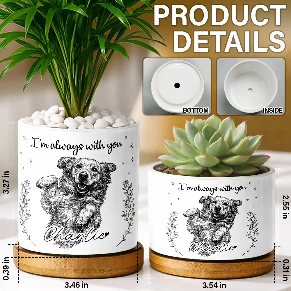 Custom Photo, Art Design, Pet Lovers, Top Market, Memorial, Sympathetic, Photo - Ink Drawing, Special Font - Custom Photo Ink Drawing Memorial I'm Always With You - Personalized Plant Pot