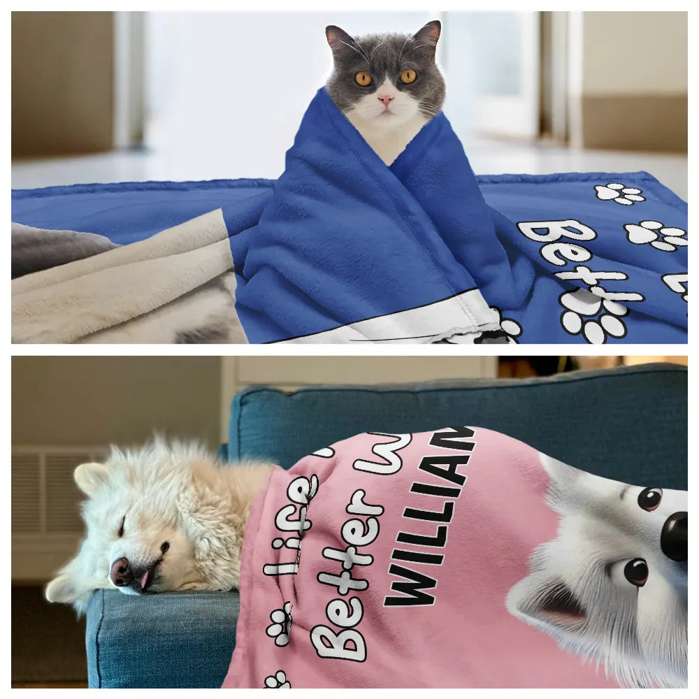 Pet Lovers,Pet Mom,Pet Dad - Custom Photo Life Is Better With Dog Cat - Personalized Pet Blanket