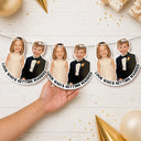 Humorous, Custom Photo, Gift For Couples, Wedding, Dynamic Photo - Custom Photo Look Who's Getting Married Couple - Personalized Garland Banner