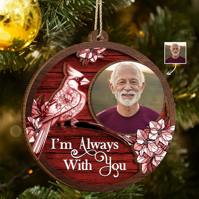 Memorial,Custom Photo,Love,Christmas - Custom Photo Memorial I Am Always With You Toile Art - Personalized 2-Layered Wooden Ornament