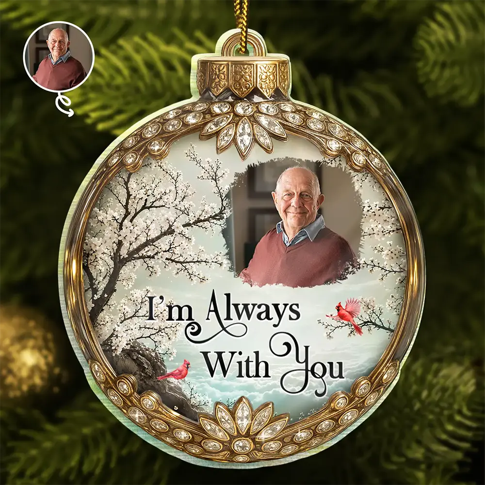 Custom Photo Memorial Loved One I'm Always With You - Personalized Custom Shaped Acrylic Ornament