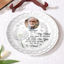 Memorial,Family,Sad,Gift For Mother - Custom Photo Memorial My Mind Still Talks To You - Personalized Ceramic Plate