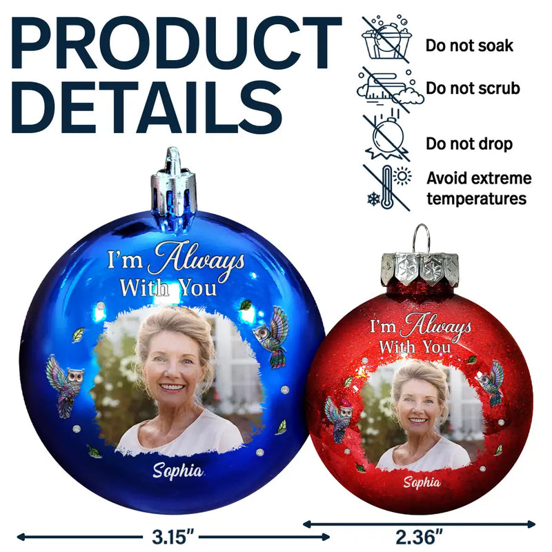Family,Memorial,Sad,Custom Photo,Christmas - Custom Photo Memorial We're Always With You - Personalized Ball Ornament