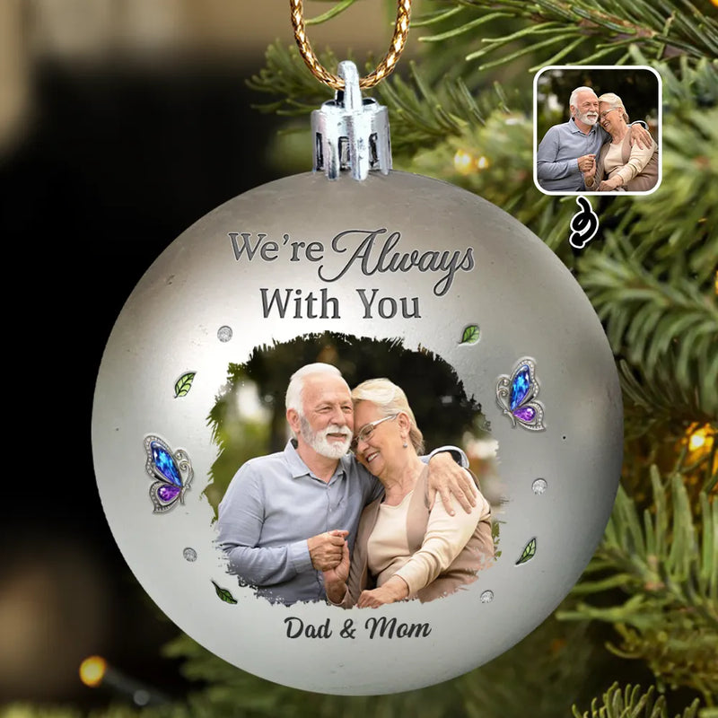 Family,Memorial,Sad,Custom Photo,Christmas - Custom Photo Memorial We're Always With You - Personalized Ball Ornament