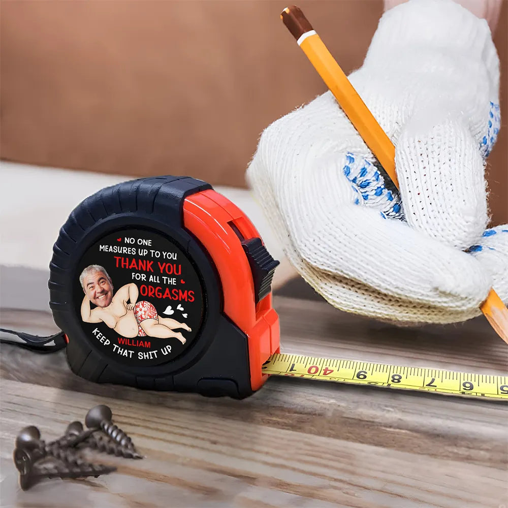 Gift For Couples,Funny - Custom Photo No One Measures Up To You - Personalized Tape Measure