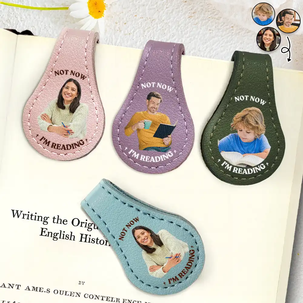 Gift For Yourself, Reading, Happy - Custom Photo Not Now I Am Reading - Personalized Circle Leather Magnetic Bookmark