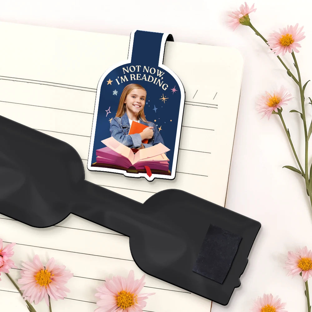 Gift For Yourself,Reading,Happy - Custom Photo Not Now I Am Reading - Personalized Custom Shaped Magnetic Bookmark Clip