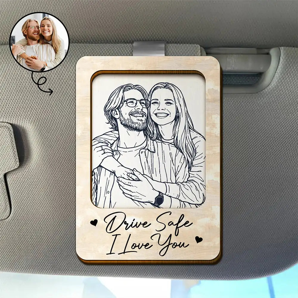 Custom Photo Pencil Sketch Drive Safe I Love You Couple Family - Personalized Custom Shaped Car Visor Clip