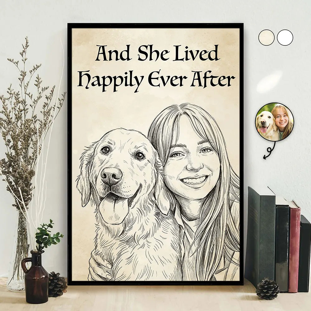 Custom Photo Pencil Sketch And She Lived Happily Ever After Dog Cat - Personalized Poster