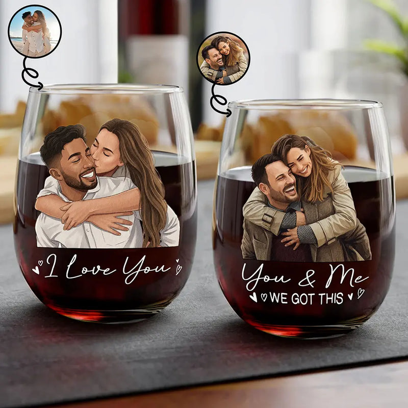 Custom Photo, Art Design, Gift For Couples, Romantic, Photo - Semi Realistic Portrait - Custom Photo Semi Realistic Portrait You & Me We Got This - Personalized Stemless Wine Glass