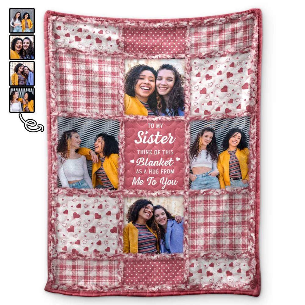 Custom Photo Sisters Besties Think Of This Blanket As A Hug From Me To You - Personalized Fleece Blanket, Sherpa Blanket