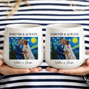 Custom Photo ,Art Design, Gift For Couples, Wedding, Romantic, Photo - Starry Night - Custom Photo Starry Night Forever & Always Couple Anniversary - Personalized Tapered Mug