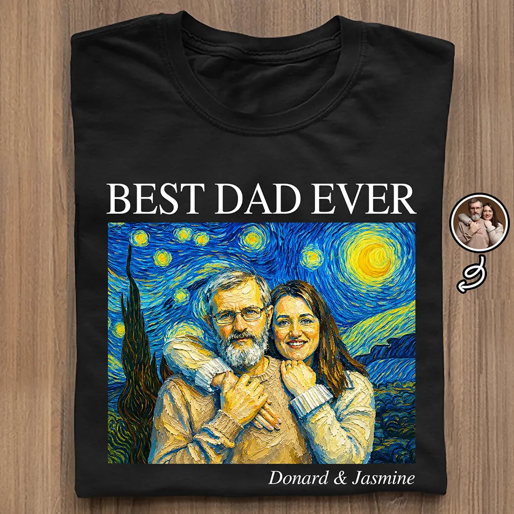 Gift For Father,Gift For Grandpa,Non-Eng,Photo - Starry Night,Proud - Custom Photo Starry Night Starry Night Best Dad Papa Ever - Personalized T Shirt