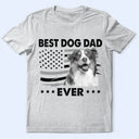 Dog Dad,Cat Dad,Pet Dad,Custom Photo,Top Market,Independence Day,Non-Eng,Photo,Confident - Custom Photo Stars & Stripes Best Dog Dad Ever - Personalized T Shirt
